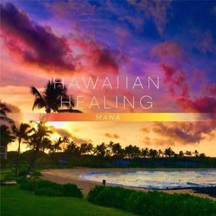 Hawaiian Healing: Mana - CD Audio