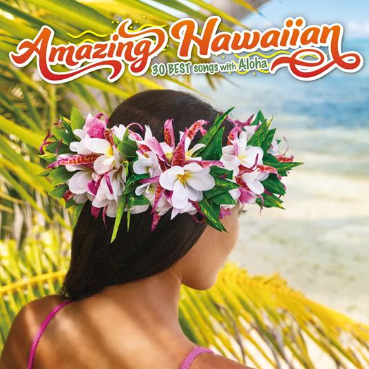 Amazing Hawaiian-30 Best Songs With Aloha - CD Audio