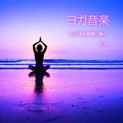 Yoga Music-Kokoro To Karada Wo Kenkou Ni Michibi - CD Audio di Shigenobu Okawa
