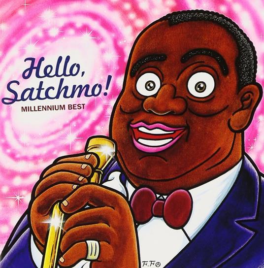 Hello, Satchmo! Millennium Be - CD Audio di Louis Armstrong