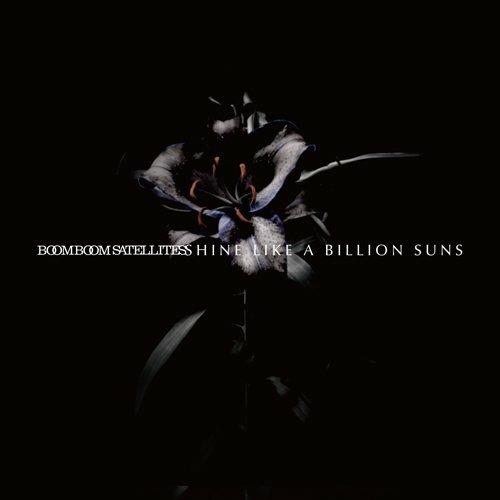 Shine Like A Billion Suns - CD Audio di Boom Boom Satellites