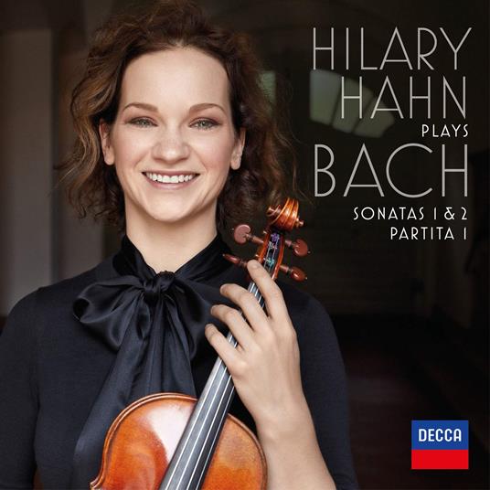 Hilary Hahn Plays Bach: Violin Sonatas No. 1 & 2 Partita No. 1 - CD Audio di Hilary Hahn