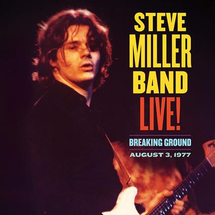 Live Breaking Ground August 3 1977 - CD Audio di Steve Miller