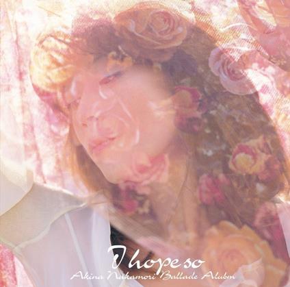 I Hope So-Ballad Album- (Limited) - Vinile LP di Akina Nakamori