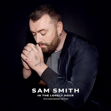 In The Lonely Hour (10th Anniversary Edition) - CD Audio di Sam Smith