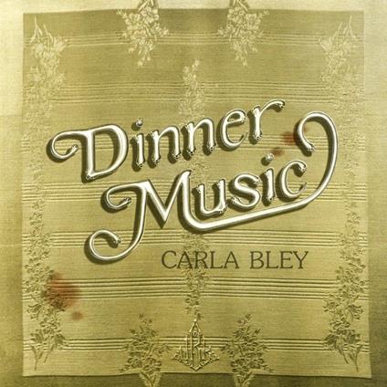 Dinner Music (Limited) - CD Audio di Carla Bley