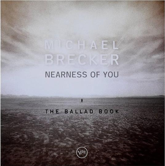Nearness Of You The Ballad Book <limited> (Limited Edition) - Vinile LP di Michael Brecker