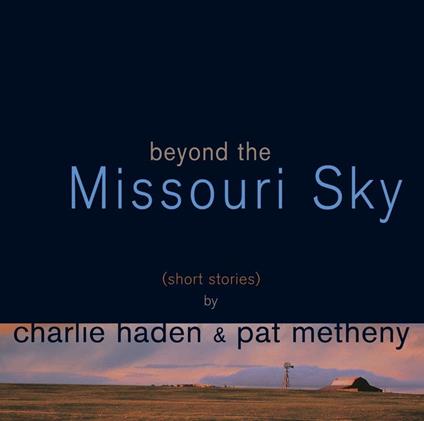 Beyond The Missouri Sky (Reissued.Uccu-5821) - CD Audio di Charlie Haden,Pat Metheny