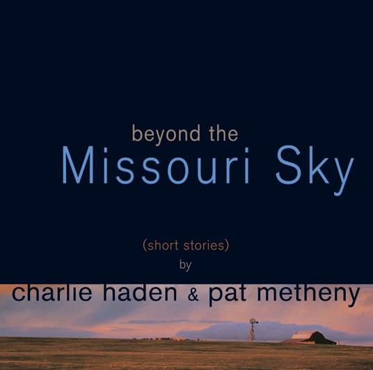 Beyond The Missouri Sky (Reissued.Uccu-5821) - CD Audio di Charlie Haden,Pat Metheny