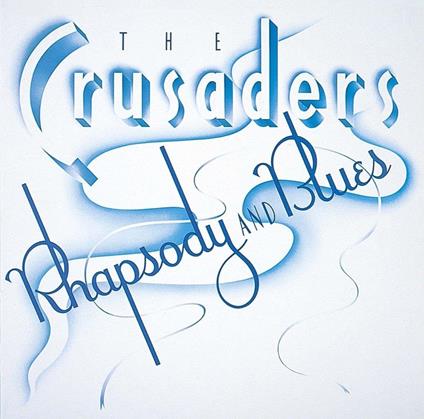 Rhapsody And Blues (Reissued.Uccu-5808) - CD Audio di Crusaders