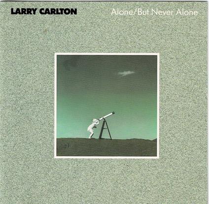 Alone-But Never Alone (Reissued.Uccu-5809) - CD Audio di Larry Carlton