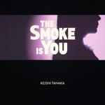 The Smoke Is You (Limited)