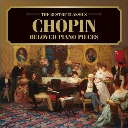 Beloved Piano Pieces - CD Audio di Frederic Chopin