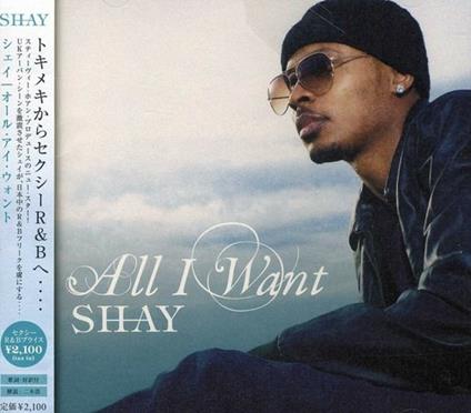 All I Want (Japanese Edition) - CD Audio di Shay