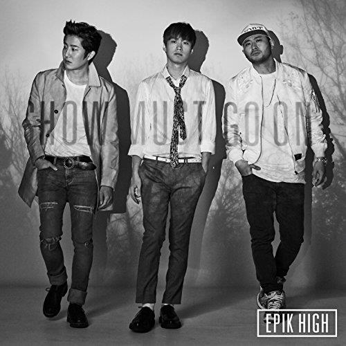 The Best Of Epik High . Show Must Go On - CD Audio di Epik High