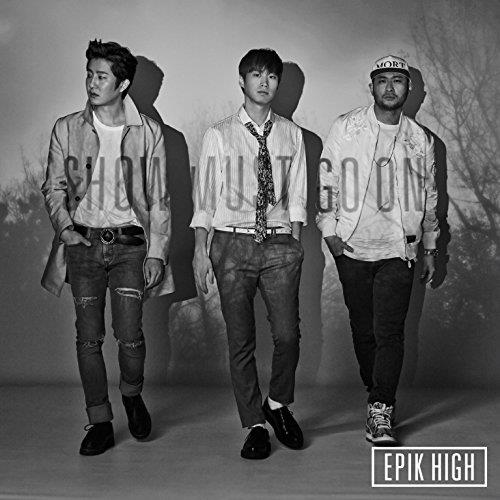 The Best Of Epik High. Show Must Go On - CD Audio di Epik High