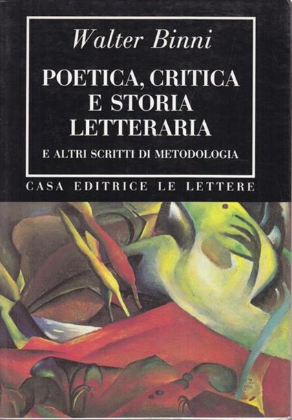 Poetica, critica e storia letteraria e altri scritti di metodologia - Walter Binni - copertina