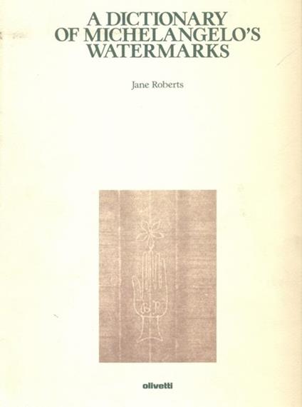 A dictionary of Michelangelo's watermarks - Jane Roberts - copertina