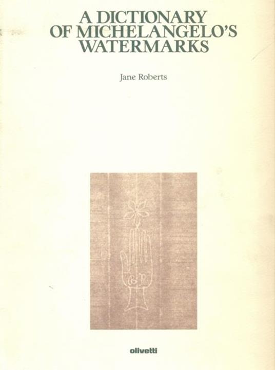 A dictionary of Michelangelo's watermarks - Jane Roberts - copertina