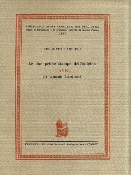 Le due prime stampe dell'odicina AVE di Giosuè Carducci - Torquato Barbieri - copertina