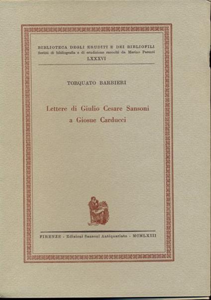 Lettere Giulio Cesare Sansoni aGiosué Carducci - Torquato Barbieri - copertina