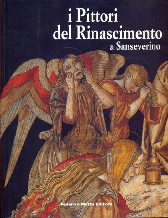 I pittori del Rinascimento a Sanseverino. Bernardino di Mariotto, Luca Signorelli, Pinturicchio - Vittorio Sgarbi - copertina