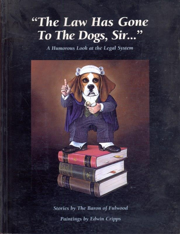 The law has gone to the dog, sir.. a humorous look at the legal system