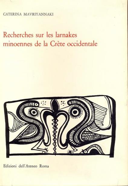 Recherches sur les larnakes minoennes dela Crete occidentale - Caterina Mavriyannaki - copertina