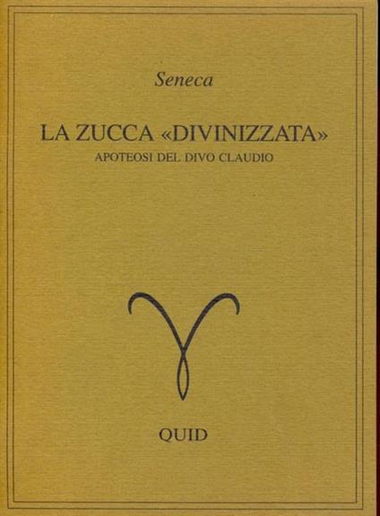 La zucca divinizzata. apoteosi del divo Claudio - L. Anneo Seneca - copertina