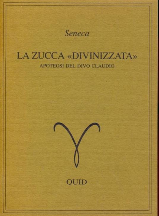 La zucca divinizzata. apoteosi del divo Claudio - L. Anneo Seneca - copertina