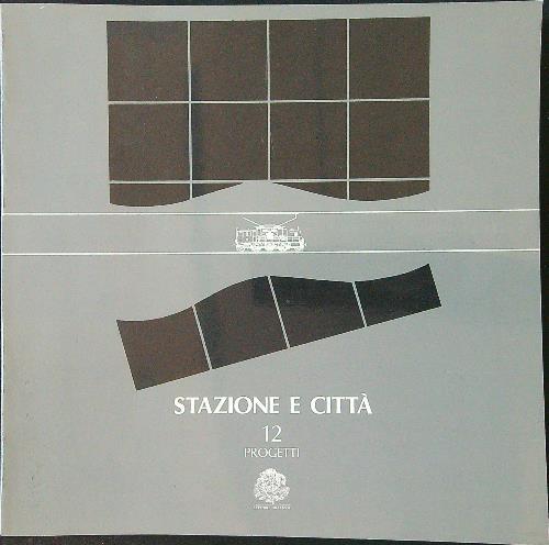Stazione e città. 12 progetti