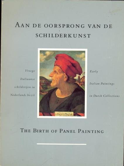 Aan de oorsprong van de schilderkunst. The birth og panel painting - Rik Vos,Henk Van Os - copertina