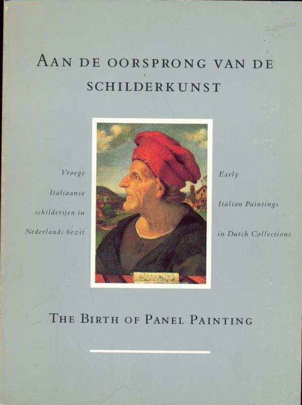 Aan de oorsprong van de schilderkunst. The birth og panel painting