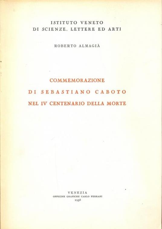 Commemorazione di Sebastiano Caboto nel IV centenario della morte - Roberto Almagià - copertina