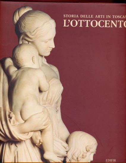 Storia delle arti in Toscana. L' Ottocento - copertina