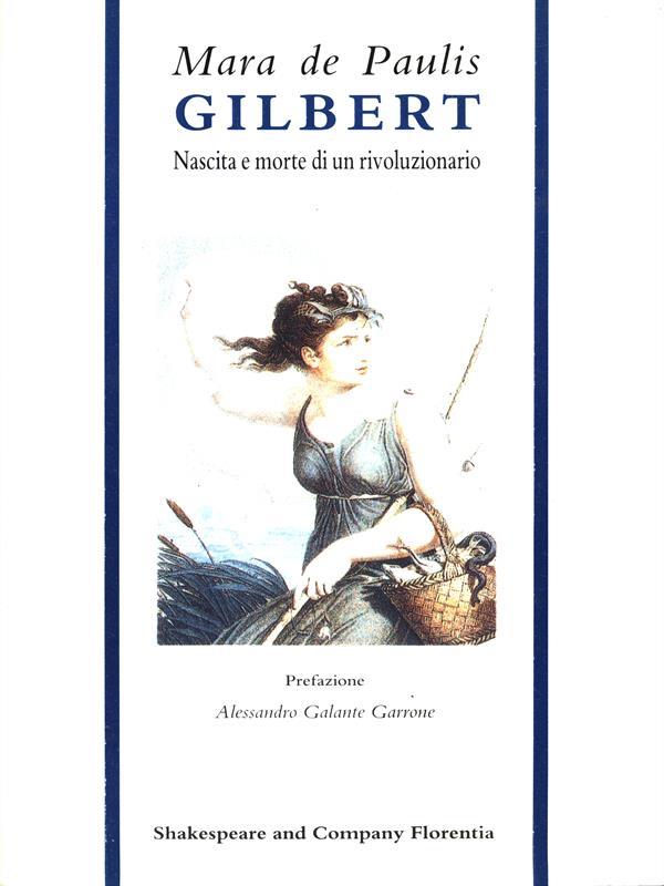 Gilbert. Nascita e morte di un rivoluzionario