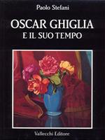 Oscar Ghiglia e il suo tempo
