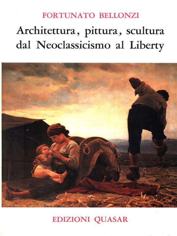 Architettura, pittura. Scultura dal Neoclassicismo al Liberty