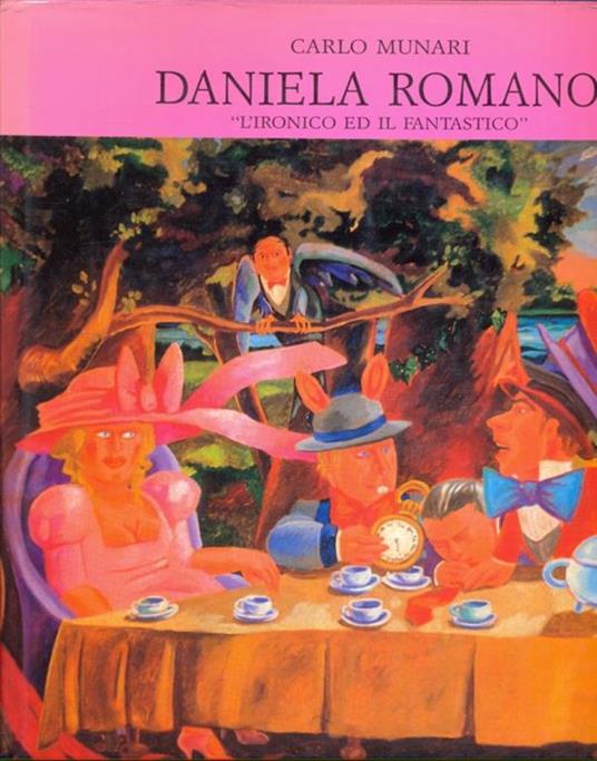 Daniela Romano. L' ironico ed il fantastico - Carlo Munari - copertina