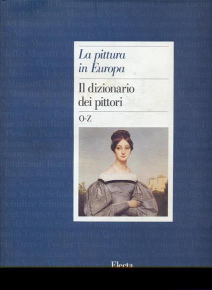 La pittura in Europa. Il dizionario dei pittori. Ediz. illustrata - copertina