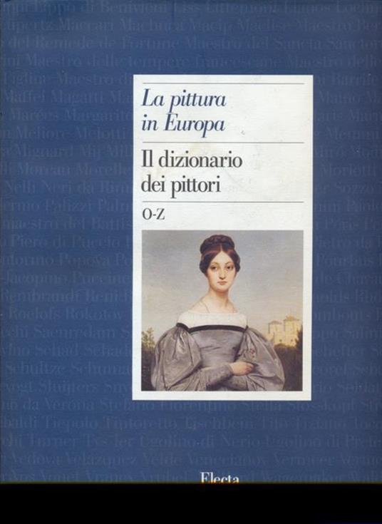 La pittura in Europa. Il dizionario dei pittori. Ediz. illustrata - copertina