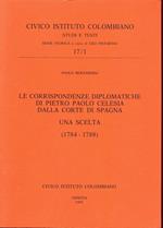 Le corrispondenze diplomatiche di Pietro Paolo Celesia dalla corte di Spagna. Una scelta. 1784/1788
