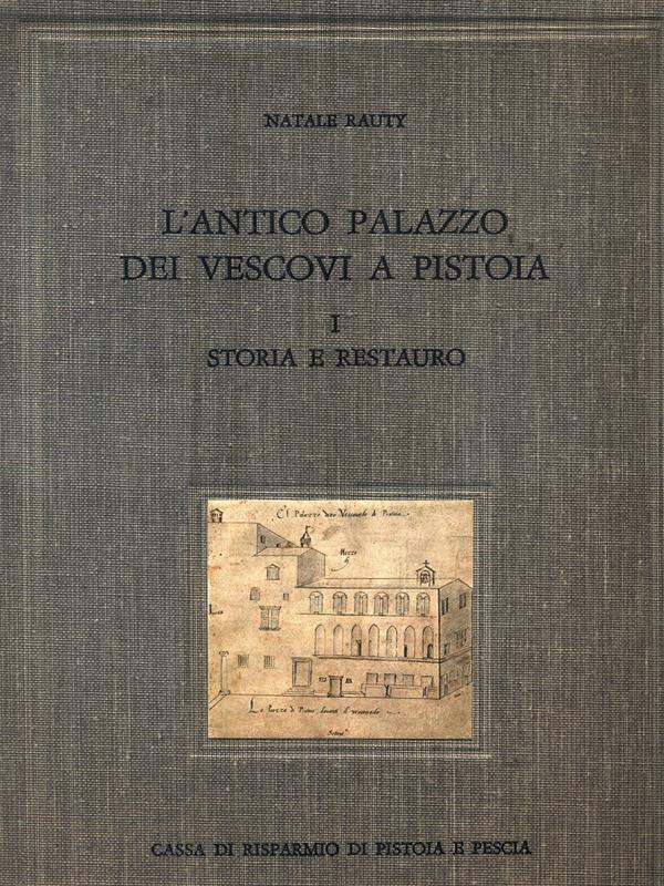 L' antico palazzo dei vescovi a Pistoia. Storia e restauro