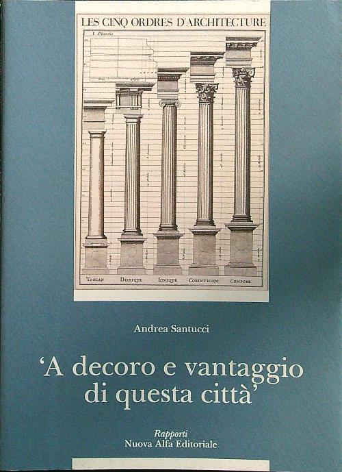 a decoro e vantaggio di questa città