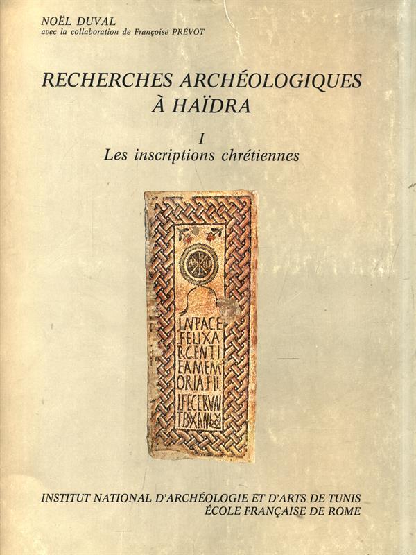 Recherches archeologiques a Haidra. Leiscriptions chretiennes