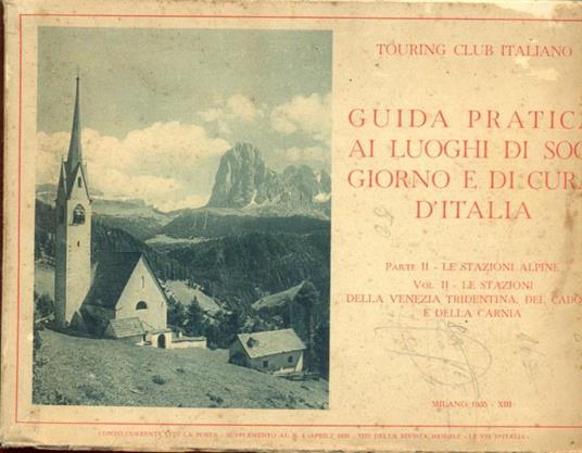 Guida pratica ai luoghi di soggiornoe di cura d'Italia Vol. 2 prt. 2. Le stazioni della Venezia tridentina, del Cadore e della Carnia - copertina