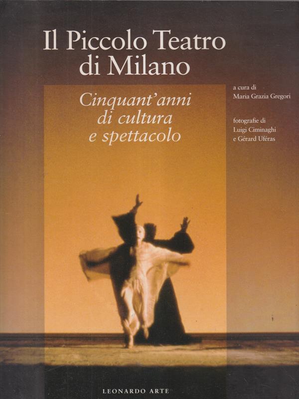 Il piccolo Teatro di Milano - Cinquant'anni si cultura e spettacolo