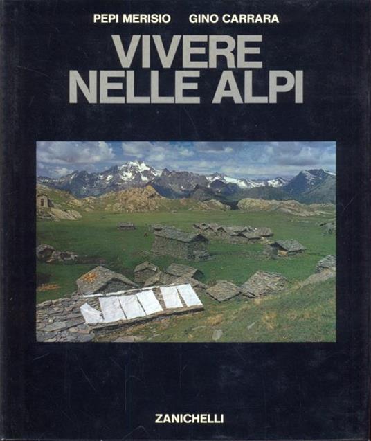 Vivere nelle Alpi - Gino Carrara,Pepi Merisio - copertina