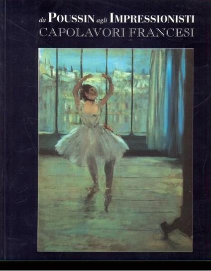 Da Poussin agli impressionisti. Capolavori francesi - copertina