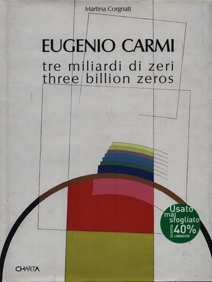 Eugenio Carmi. Tre miliardi di zeri-Three billion zeros - Martina Corgnati - copertina
